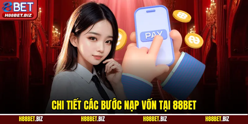Chi tiết các bước nạp vốn tại 88BET