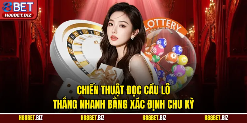 Chiến thuật đọc cầu lô thắng nhanh bằng xác định chu kỳ