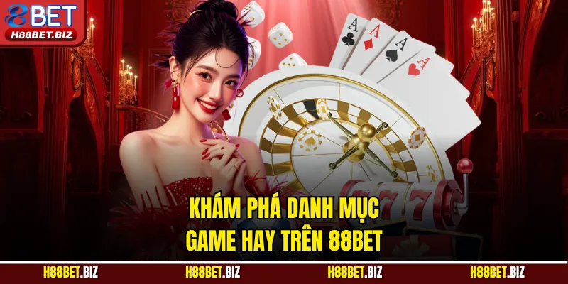 Khám phá danh mục game hay trên 88BET