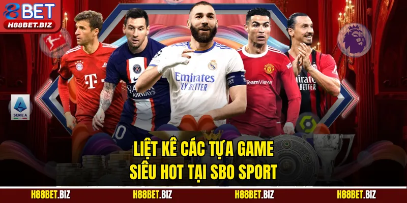Liệt kê các tựa game siêu hot tại SBO Sport